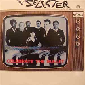 The Selecter - Celebrate The Bullet mp3