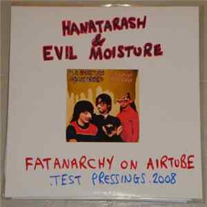 Evil Moisture & Hanatarash - Fatanarchy On Airtube mp3