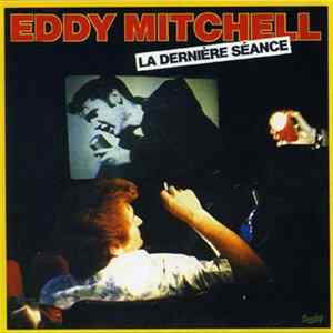Eddy Mitchell - La Dernière Séance mp3