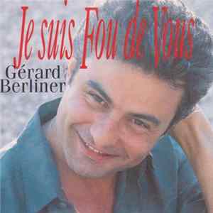 Gérard Berliner - Je Suis Fou De Vous mp3