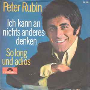Peter Rubin - Ich Kann An Nichts Anderes Denken / So Long Und Adios mp3