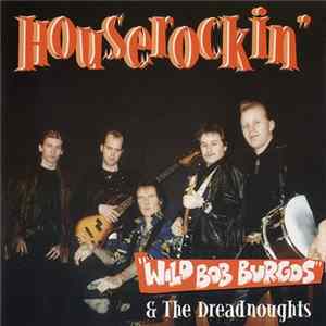 "Wild Bob Burgos" & The Dreadnoughts - Houserockin' mp3