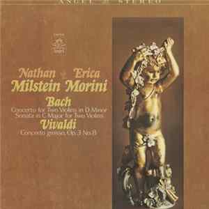 Bach / Vivaldi / Nathan Milstein, Erica Morini - Bach - Concerto For Two Violins In D Minor Sonata In C Major For Two Violins Vivaldi - Concerto Grosso, Op. 3 No. 8 mp3