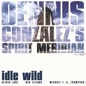 Dennis González's Spirit Meridian - Idle Wild mp3