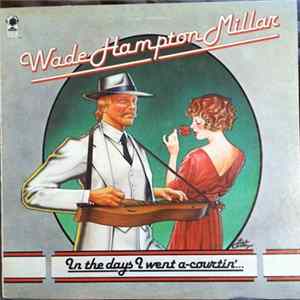 Wade Hampton Millar - In The Days I Went A-Courtin'... mp3