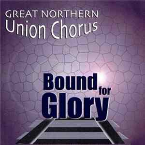 Great Northern Union Chorus - Bound For Glory mp3