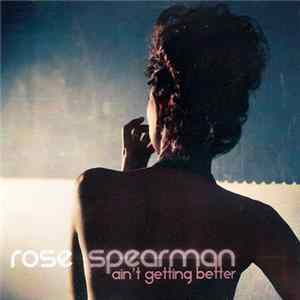Rose Spearman - Ain't Getting Better mp3