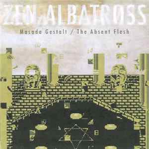ZEN ALBATROSS - Masada Gestalt / The Absent Flesh / Westward Empire / April 10th mp3