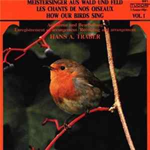 Hans A. Traber - Meistersinger Aus Wald Und Feld = Les Chants De Nos Oiseaux = How Our Birds Sing mp3