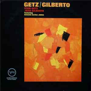 Stan Getz / João Gilberto Featuring Antonio Carlos Jobim - Getz / Gilberto mp3