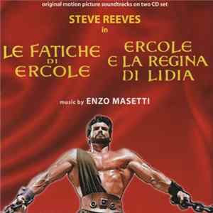 Enzo Masetti - Le Fatiche Di Ercole / Ercole E La Regina Di Lidia (Original Motion Picture Soundtracks On Two CD Set) mp3