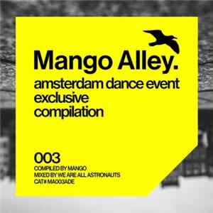 Mango , We Are All Astronauts - Mango Alley. Amsterdam Dance Event Exclusive Compilation 003 mp3