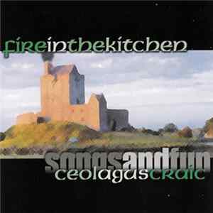 Fire in the Kitchen - Ceol Agus Craic (Songs and Fun) mp3
