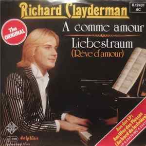 Richard Clayderman - A Comme Amour / Liebestraum (Rève D'Amour) mp3