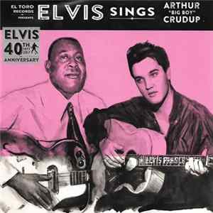 Elvis Presley - Elvis Sings Arthur "Big Boy" Crudup mp3