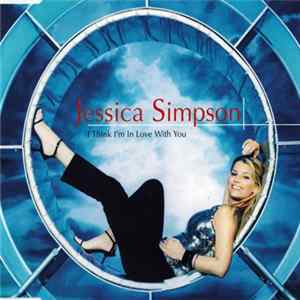Jessica Simpson - I Think I'm In Love With You mp3
