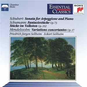 Schubert, Schumann, Mendelssohn, Friedrich-Jürgen Sellheim & Eckart Sellheim - Schubert: Sonata For Arpeggione And Piano • Schumann: Fantasiestucke, Op. 73 / Stucke Im Volkston, Op. 102 • Mendelssohn: Variations Concertantes, Op. 17 mp3