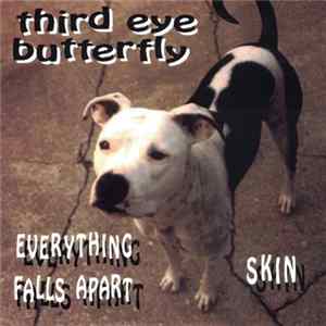 Third Eye Butterfly - Everything Falls Apart mp3