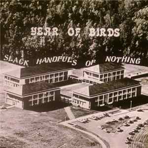 Year Of Birds - Slack Handfuls Of Nothing mp3