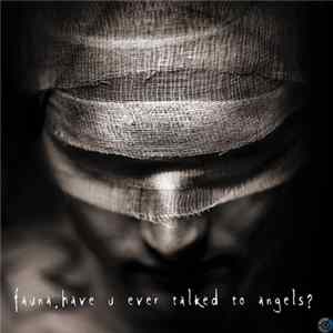 Fauna - Have U Ever Talked To Angels? mp3