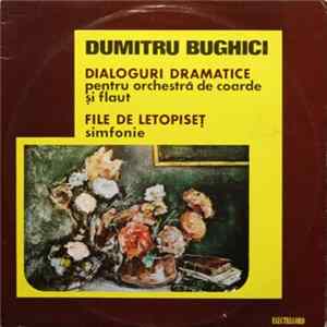 Dumitru Bughici - Dialoguri Dramatice (Pentru Orchestră De Coarde Și Flaut) / File De Letopiseț (Simfonie) mp3