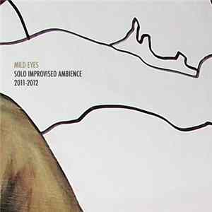 Mild Eyes - Solo Improvised Ambience 2011​-​2012 mp3
