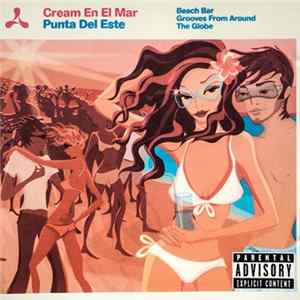Various - Cream En El Mar: Punta Del Este - Beach Bar Grooves From Around The Globe mp3