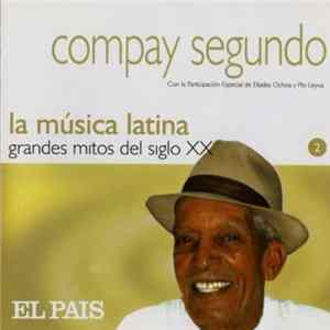Compay Segundo - La Música Latina. Grandes Mitos Del Siglo XX - Compay Segundo mp3