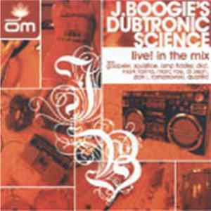 J. Boogie's Dubtronic Science - Live! In The Mix mp3