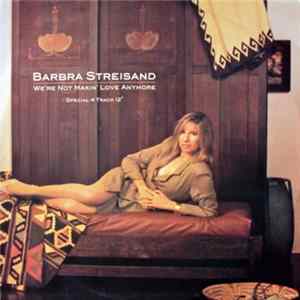 Barbra Streisand - We're Not Makin' Love Anymore mp3