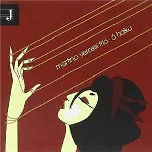 Martino Vercesi Trio - 6 Haiku mp3