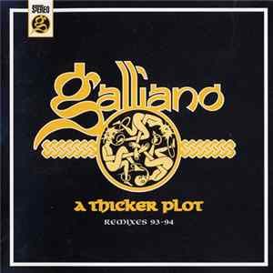 Galliano - A Thicker Plot - Remixes 93-94 mp3