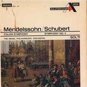 Mendelssohn, Schubert, Sir Georg Solti, Israel Philharmonic - Symphony No. 4 In A Major, Opus 90 "Italian" / Symphony No. 5 In B Flat Major mp3