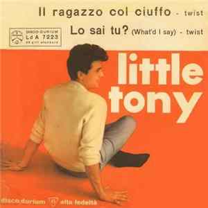 Little Tony - Il Ragazzo Col Ciuffo / Lo Sai Tu? (What'd I Say) mp3