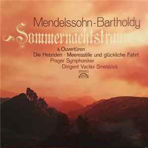 Mendelssohn-Bartholdy, Prager Symphoniker Dirigent Vaclav Smetáček - Sommernachtstraum & Ouvertüren Die Hebriden • Meeresstille Und Glückliche Fahrt mp3