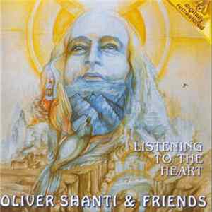 Oliver Shanti & Friends - Listening To The Heart mp3