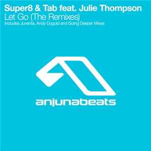 Super8 & Tab & Julie Thompson - Let Go (The Remixes) mp3
