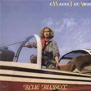 Blue Russell - I Wanna Fly Away mp3