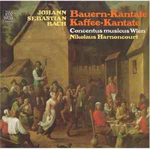 Johann Sebastian Bach, Concentus Musicus Wien, Nikolaus Harnoncourt - Bauern-Kantate Kaffee-Kantate mp3