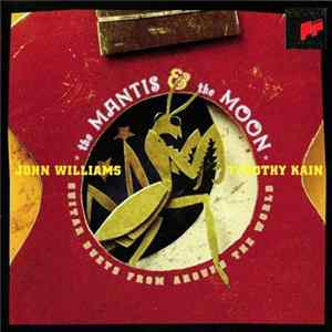 John Williams & Timothy Kain - The Mantis And The Moon (Guitar Duets From Around The World) mp3