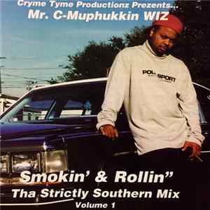 C Muphukkin Wiz - Smokin' & Rollin' Tha Strictly Southern Mix Volume 1 mp3
