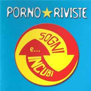 Porno Riviste - Sogni, Incubi E... La Cosa Inutile mp3