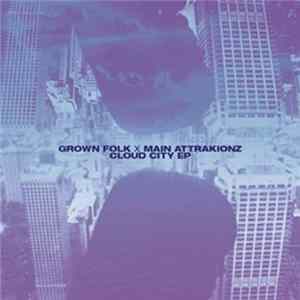 Grown Folk x Main Attrakionz - Cloud City EP mp3