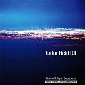Richard Wigglesworth - Tudor Acid 101 mp3