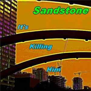 Sandstone - It's Killing Him mp3
