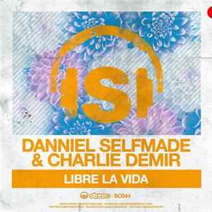 Danniel Selfmade & Charlie Demir - Libre La Vida mp3
