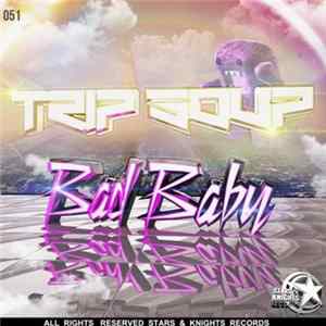 Trip Soup - Bad Baby mp3