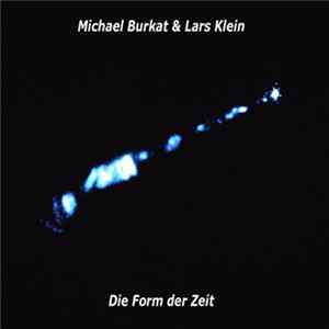 Michael Burkat & Lars Klein - Die Form Der Zeit mp3