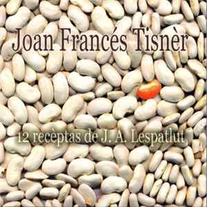 Joan Francés Tisnèr, Jakes Aymonino, Alain Cadeillan, Mixel Etxekopar - 12 Recèptas de J.A. Lespatlut mp3