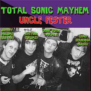 Uncle Fester - Total Sonic Mayhem mp3